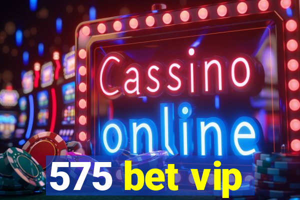 575 bet vip